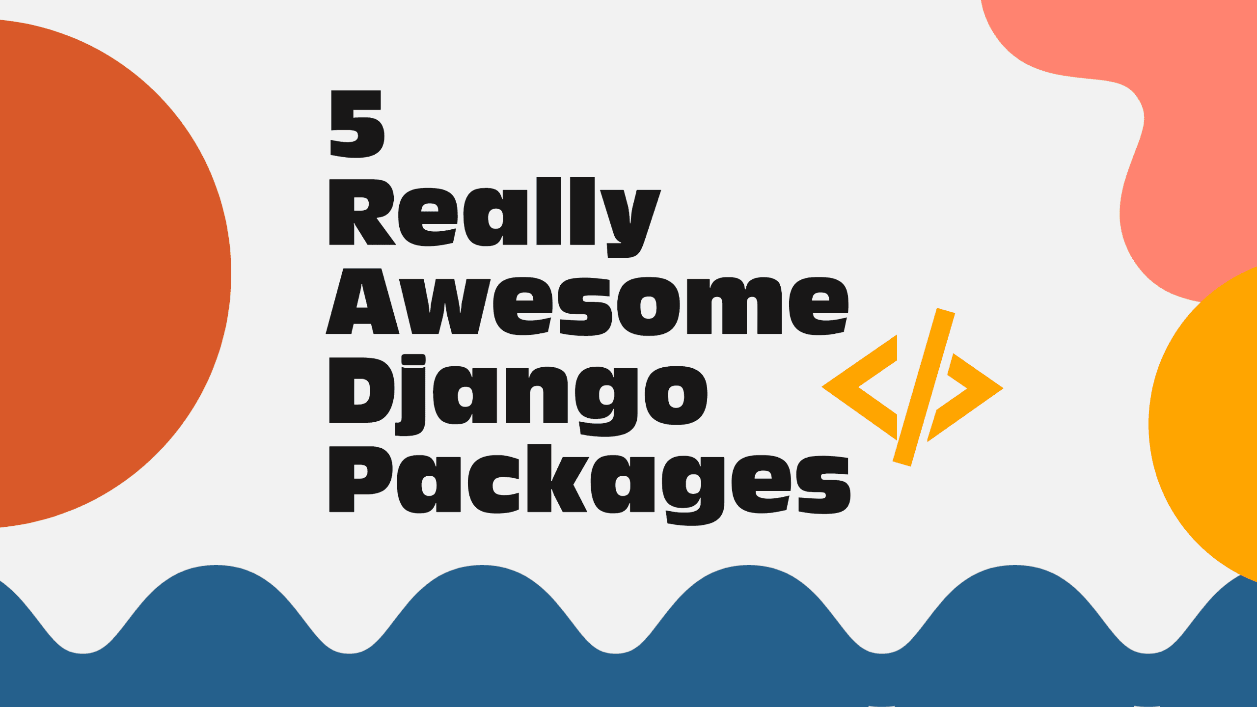 5 Really Awesome Django Packages